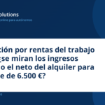 Deducción por rentas del trabajo bajas: ¿se miran los ingresos brutos o el neto del alquiler para el límite de 6.500 €?