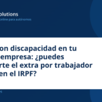 Socio con discapacidad en tu propia empresa: ¿puedes deducirte el extra por trabajador activo en el IRPF?