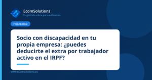 Socio con discapacidad en tu propia empresa: ¿puedes deducirte el extra por trabajador activo en el IRPF?