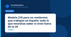 Modelo 210 para no residentes que trabajan en España: todo lo que necesitas saber si vives fuera de la UE