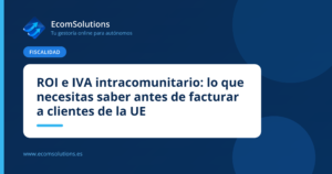ROI e IVA intracomunitario: lo que necesitas saber antes de facturar a clientes de la UE
