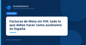 Facturas de Meta sin IVA: todo lo que debes hacer como autónomo en España
