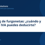 Leasing de furgonetas: ¿cuándo y cuánto IVA puedes deducirte?