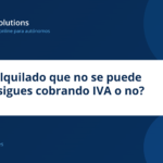 Local alquilado que no se puede usar: ¿sigues cobrando IVA o no?