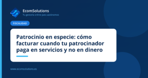 Patrocinio en especie: cómo facturar cuando tu patrocinador paga en servicios y no en dinero