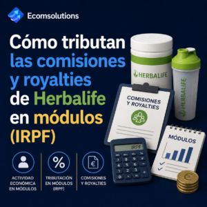 Cómo tributan las comisiones y royalties de Herbalife en módulos