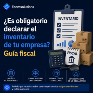 ¿Es obligatorio declarar el inventario de tu empresa? Guía fiscal