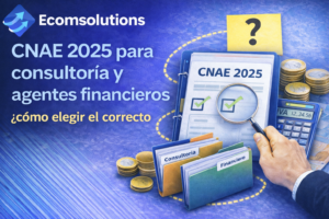 CNAE 2025 para consultoría y agentes financieros: cómo elegir el correcto