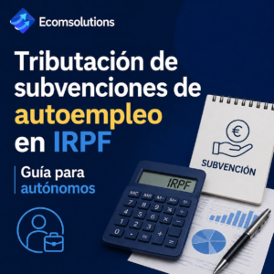 Tributación de subvenciones de autoempleo en IRPF | Guía para autónomos