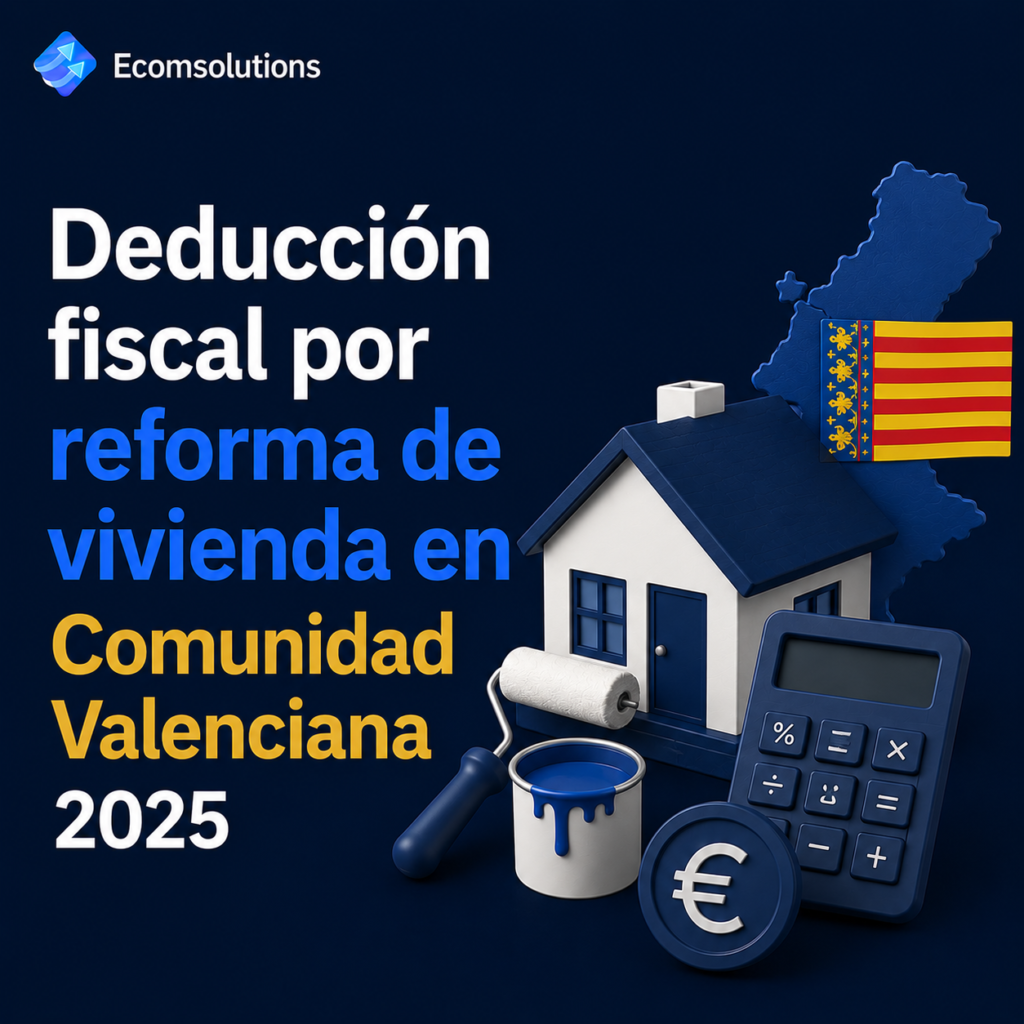 Deducción fiscal por reforma de vivienda en Comunidad Valenciana 2025