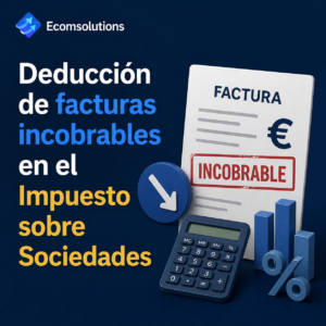 Cómo deducir facturas incobrables en el Impuesto sobre Sociedades